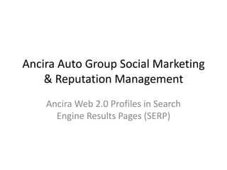 Ancira Auto Group Social Marketing & Reputation Management Ancira Web 2.0 Profiles in Search Engine Results Pages (SERP) 