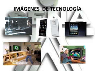 IMÁGENES  DE TECNOLOGÍA  