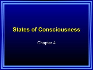 States of Consciousness

        Chapter 4
 