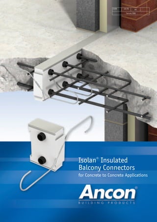 CI/SfB (23.79) Et6
February 2008
Isolan® Insulated
Balcony Connectors
for Concrete to Concrete Applications
 