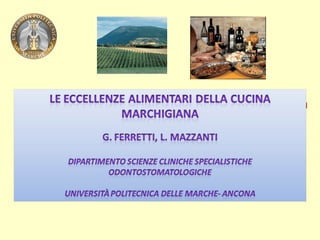 Eccellenze alimentari della cucina marchigiana


            Gianna Ferretti, Laura Mazzanti

           Università Politecnica delle Marche
 