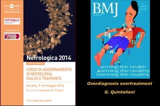 Overdiagnosis overtreatment
G. Quintaliani
 