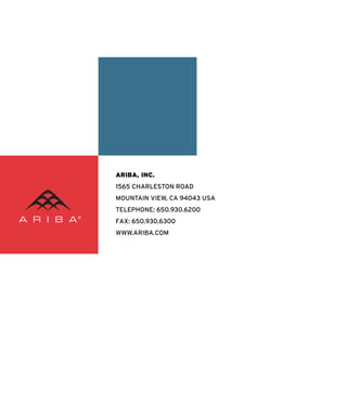 ARIBA, INC.
1565 CHARLESTON ROAD
MOUNTAIN VIEW, CA 94043 USA
TELEPHONE: 650.930.6200
FAX: 650.930.6300
WWW.ARIBA.COM
 