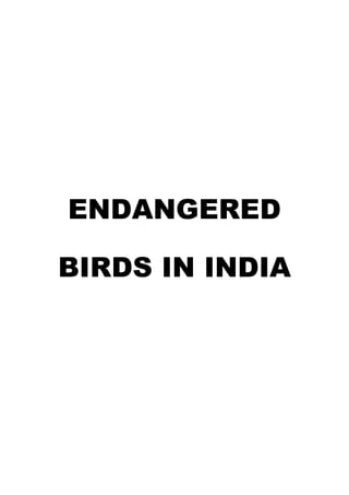 ENDANGERED
BIRDS IN INDIA
 