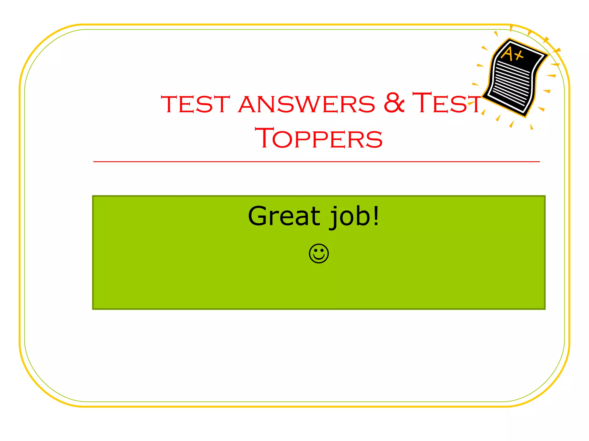 test answers & Test Toppers Great job! 