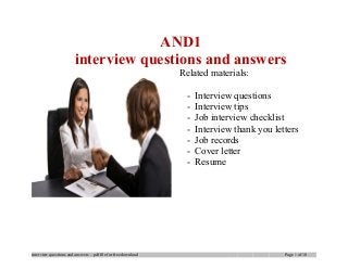 AND1
interview questions and answers
Related materials:
- Interview questions
- Interview tips
- Job interview checklist
- Interview thank you letters
- Job records
- Cover letter
- Resume
interview questions and answers – pdf file for free download Page 1 of 10
 