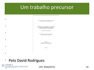 Um trabalho precursor
19UFP, 2016/07/21
•
•
•
•
•
•
•
Pelo David Rodrigues
 