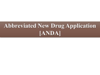 Abbreviated New Drug Application
[ANDA]
 