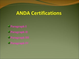 ANDA Certifications

Paragraph I
Paragraph II
Paragraph III
Paragraph IV
 
