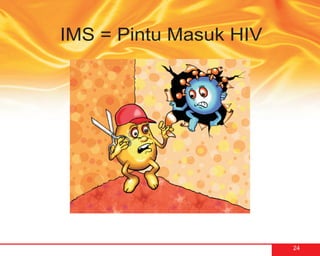 IMS = Pintu Masuk HIV




                        24
 