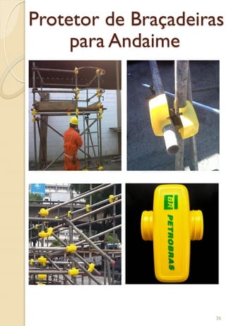 Protetor de Braçadeiras
para Andaime
36
 