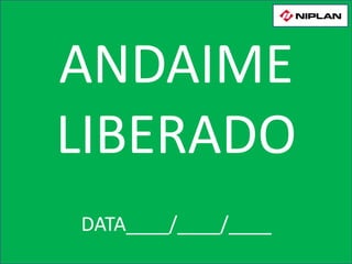 ANDAIME
LIBERADO
DATA____/____/____
 