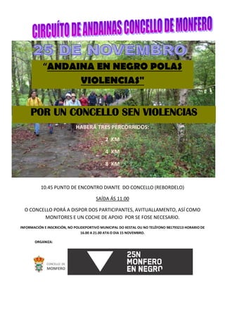 “ANDAINA EN NEGRO POLAS
VIOLENCIAS"
HABERÁ TRES PERCORRIDOS:
2 KM
4 KM
8 KM
POR UN CONCELLO SEN VIOLENCIAS
10.45 PUNTO DE ...