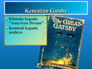 Kematian Gatsby Klimaks kepada “American Dream” Kembali kepada asalnya 