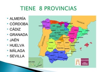 ALMERÍA
 CÓRDOBA
 CÁDIZ
 GRANADA
 JAÉN
 HUELVA
 MÁLAGA
 SEVILLA


 