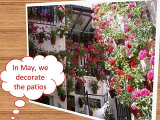 In May, we decorate the patios