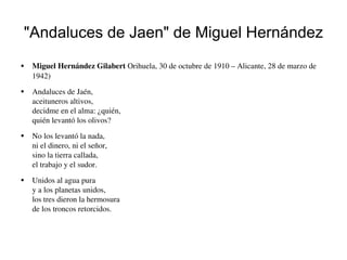 &quot;Andaluces de Jaen&quot; de Miguel Hernández ,[object Object],[object Object],[object Object],[object Object]