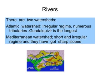 -  Sierra Morena: It separates  the central plateau  from Andalusia. It  is very old  