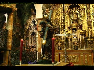 Seville: A Synagogue converted into a beautiful church