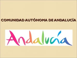 COMUNIDAD AUTÓNOMA DE ANDALUCÍA
 
