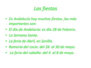 Comidas tipicas.Lo típico de Andalucía es:El pescadito frito.El gazpacho.Las quisquillasLos boquerones.iel jamón de jabugo.Esto es lo mas típico.