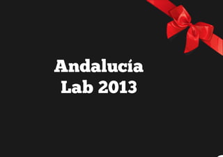 Andalucía Lab: nuestro 2013 en imagenes