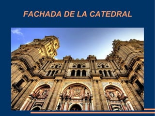 FACHADA DE LA CATEDRAL
 