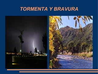 TORMENTA Y BRAVURA
 