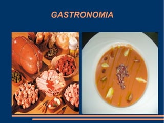 GASTRONOMIA
 