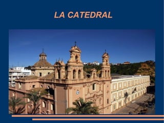 LA CATEDRAL
 