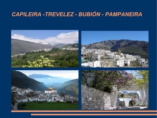 CAPILEIRA -TREVELEZ - BUBIÓN - PAMPANEIRA
 