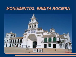 MONUMENTOS: ERMITA ROCIERA
 