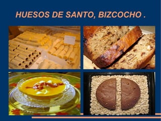 HUESOS DE SANTO, BIZCOCHO .
 