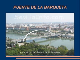 PUENTE DE LA BARQUETA
 