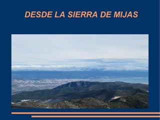 DESDE LA SIERRA DE MIJAS
 