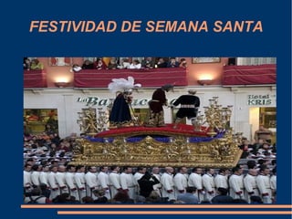 FESTIVIDAD DE SEMANA SANTA
 