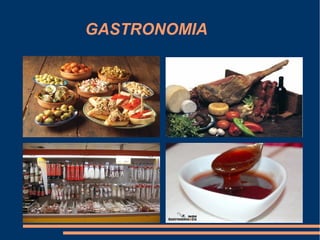 GASTRONOMIA
 