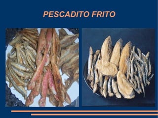 PESCADITO FRITO
 