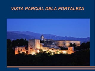 VISTA PARCIAL DELA FORTALEZA




              PARC
 