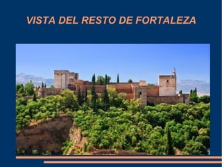 VISTA DEL RESTO DE FORTALEZA
 