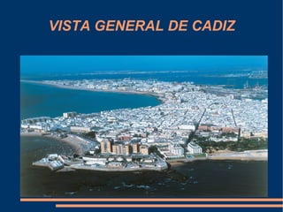 VISTA GENERAL DE CADIZ
 