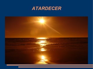 ATARDECER
 