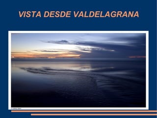 VISTA DESDE VALDELAGRANA
 