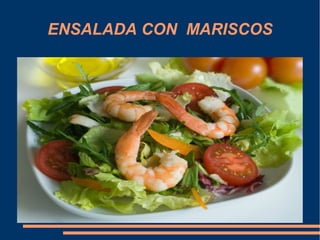 ENSALADA CON MARISCOS
 