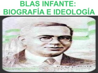 BLAS INFANTE:  BIOGRAFÍA E IDEOLOGÍA 