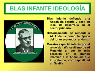 BLAS INFANTE: BIOGRAFÍA Licenciado en Derecho por la Universidad de Granada en 1906, ejerció como notario en  Cantillana e Isla Cristina entre otras localidades Desde el campo viaja con frecuencia a Sevilla donde toma contacto con los brotes andalucistas del Ateneo sevillano. 