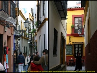 Seville: The rehabilitated   old Jewish quarter converted into an attractive tourist quarter full of atmosphere 