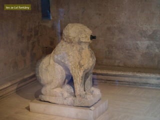 lev ze Lví fontány
 