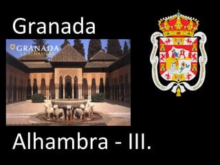 Granada



Alhambra - III.
 