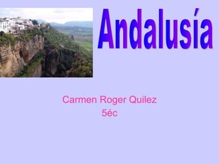 Carmen Roger Quilez 5éc Andalusía  